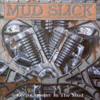 Mud Slick : Keep Crawlin' in the Mud